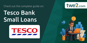 Tesco Bank Small Loans: Your Complete Guide